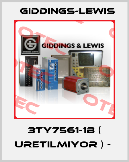 3TY7561-1B ( URETILMIYOR ) -  Giddings-Lewis