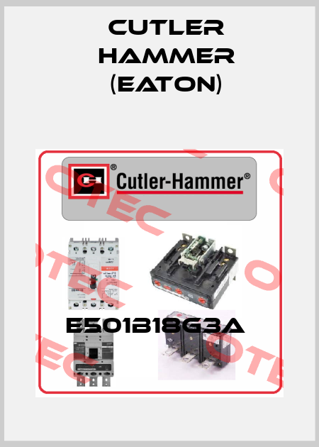 E501B18G3A  Cutler Hammer (Eaton)