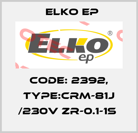 Code: 2392, Type:CRM-81J /230V ZR-0.1-1s  Elko EP