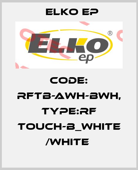 Code: RFTB-AWH-BWH, Type:RF Touch-B_white /white  Elko EP