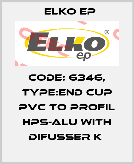 Code: 6346, Type:End Cup PVC to profil HPS-ALU with difusser K  Elko EP