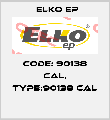 Code: 90138 CAL, Type:90138 CAL  Elko EP