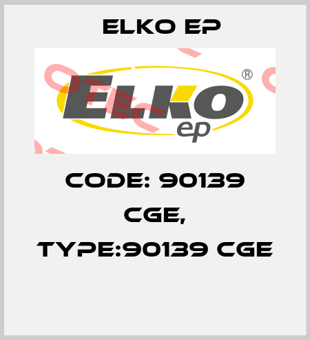 Code: 90139 CGE, Type:90139 CGE  Elko EP