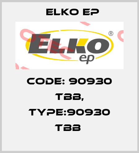 Code: 90930 TBB, Type:90930 TBB  Elko EP