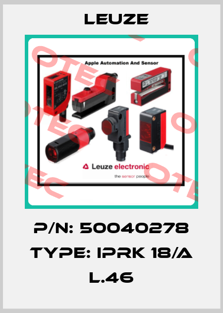P/N: 50040278 Type: IPRK 18/A L.46 Leuze