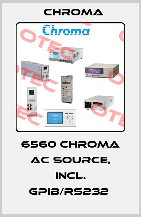 6560 CHROMA AC SOURCE, INCL. GPIB/RS232  Chroma