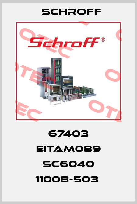 67403 EITAM089 SC6040 11008-503  Schroff