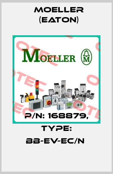 P/N: 168879, Type: BB-EV-EC/N  Moeller (Eaton)