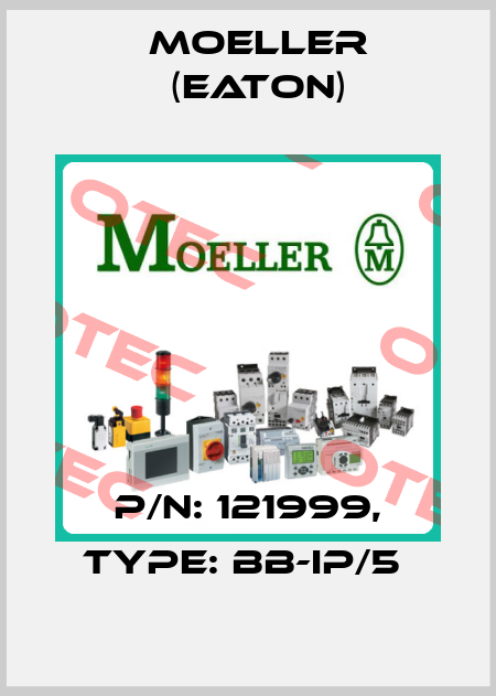 P/N: 121999, Type: BB-IP/5  Moeller (Eaton)