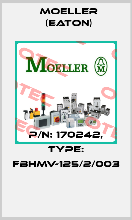 P/N: 170242, Type: FBHMV-125/2/003  Moeller (Eaton)
