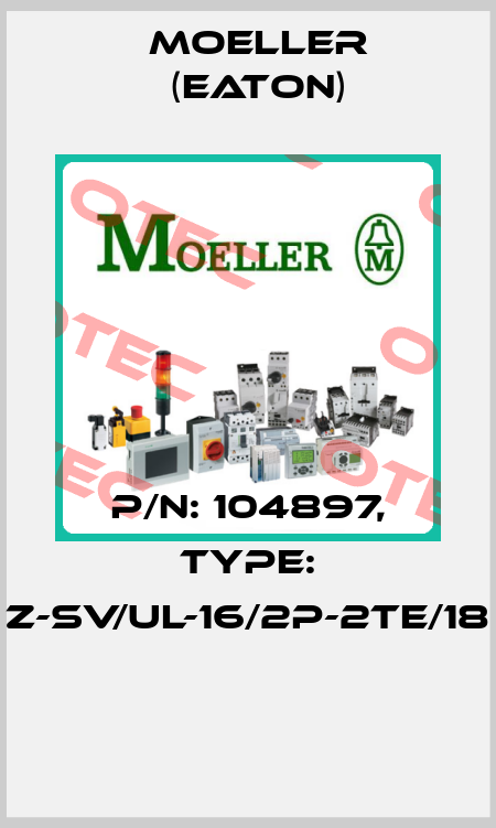 P/N: 104897, Type: Z-SV/UL-16/2P-2TE/18  Moeller (Eaton)