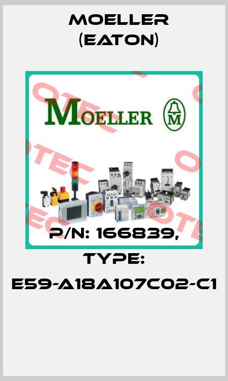 P/N: 166839, Type: E59-A18A107C02-C1  Moeller (Eaton)