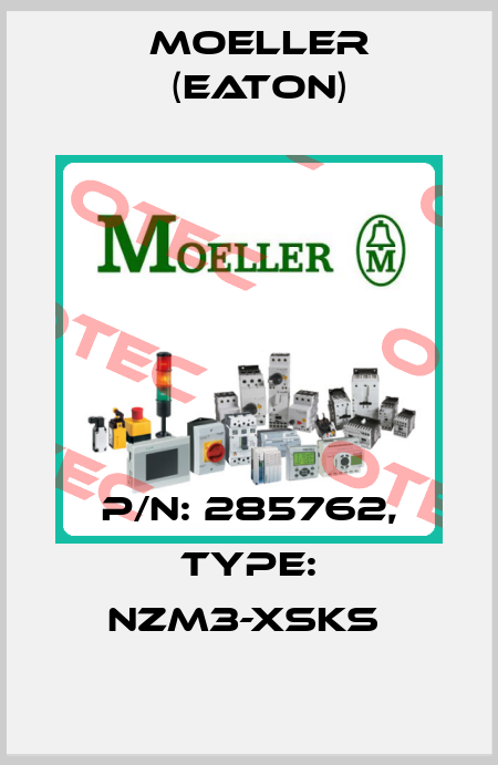 P/N: 285762, Type: NZM3-XSKS  Moeller (Eaton)