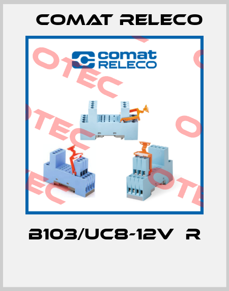 B103/UC8-12V  R  Comat Releco