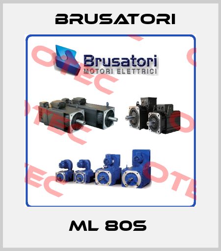 ML 80S  Brusatori