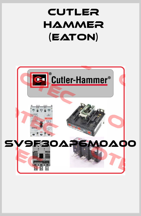 SV9F30AP6M0A00  Cutler Hammer (Eaton)