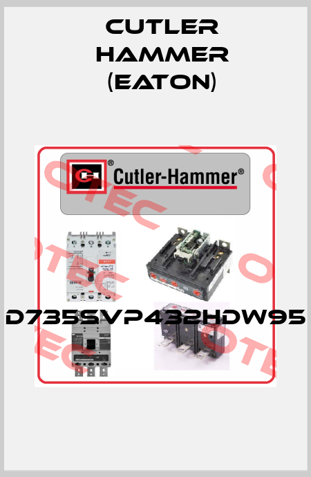 D735SVP432HDW95  Cutler Hammer (Eaton)