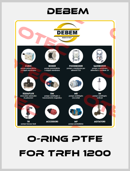 O-ring PTFE for TRFH 1200 Debem