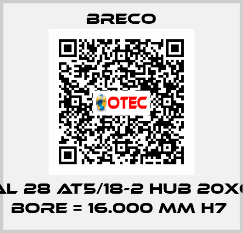 AL 28 AT5/18-2 HUB 20X6 BORE = 16.000 MM H7  Breco