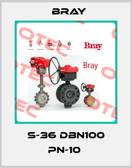 S-36 DBN100 PN-10  Bray
