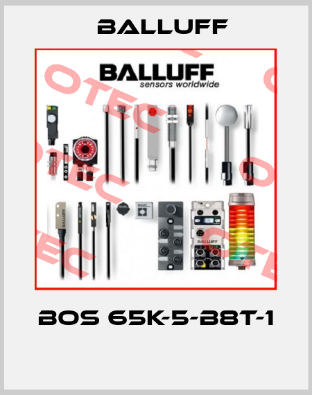 BOS 65K-5-B8T-1  Balluff