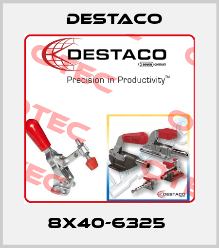 8X40-6325  Destaco