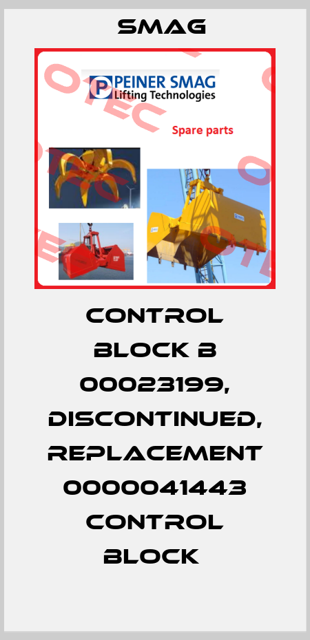 CONTROL BLOCK B 00023199, DISCONTINUED, REPLACEMENT 0000041443 CONTROL BLOCK  Smag