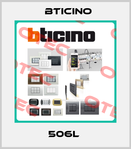 506L  Bticino
