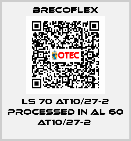 LS 70 AT10/27-2 processed in AL 60 AT10/27-2  Brecoflex