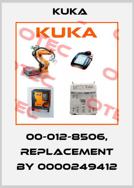 00-012-8506, replacement by 0000249412 Kuka