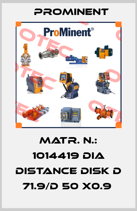 MATR. N.: 1014419 DIA DISTANCE DISK D 71.9/D 50 X0.9  ProMinent