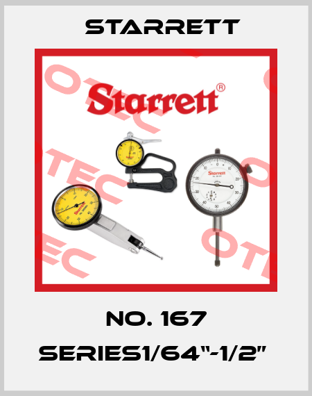 NO. 167 SERIES1/64“-1/2”  Starrett