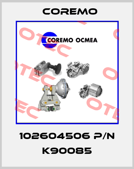 102604506 P/N K90085 Coremo