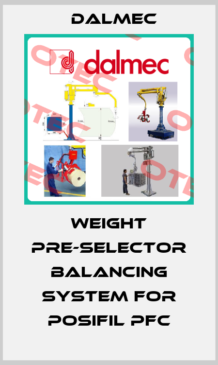 Weight pre-selector balancing system for POSIFIL PFC Dalmec