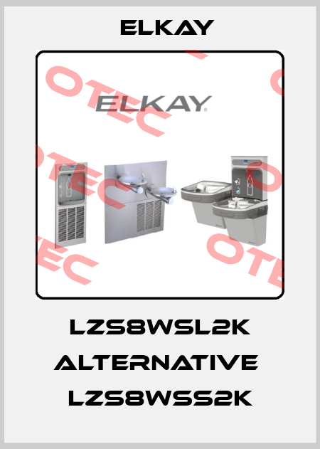 LZS8WSL2K alternative  LZS8WSS2K Elkay