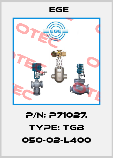 p/n: P71027, Type: TGB 050-02-L400 Ege
