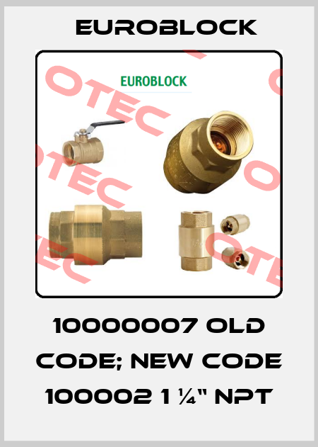 10000007 old code; new code 100002 1 ¼“ NPT Euroblock