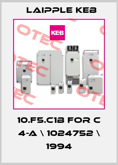 10.F5.C1B FOR C 4-A \ 1024752 \ 1994 LAIPPLE KEB