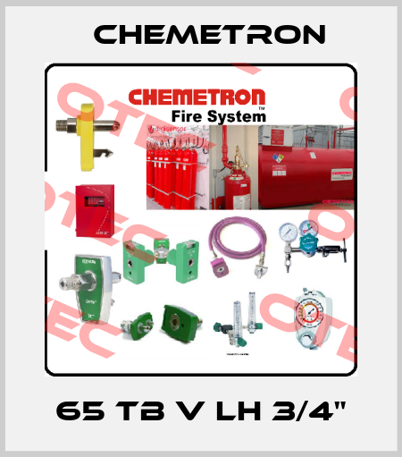 65 TB V LH 3/4" Chemetron