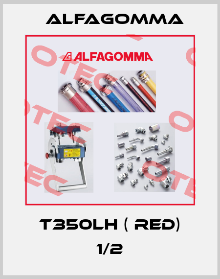 T350LH ( Red) 1/2 Alfagomma