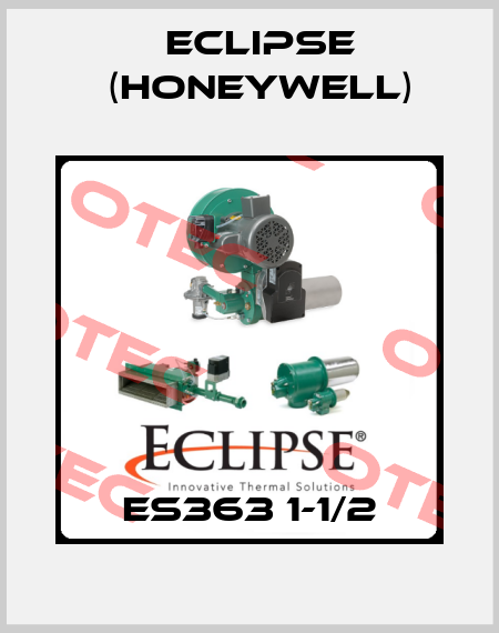  ES363 1-1/2 Eclipse (Honeywell)