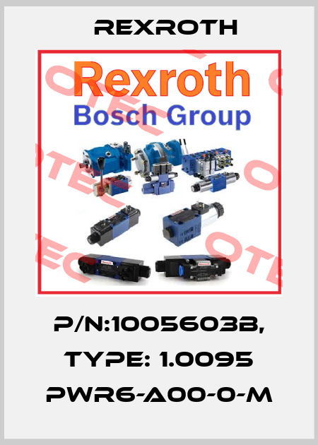 P/N:1005603B, Type: 1.0095 PWR6-A00-0-M Rexroth