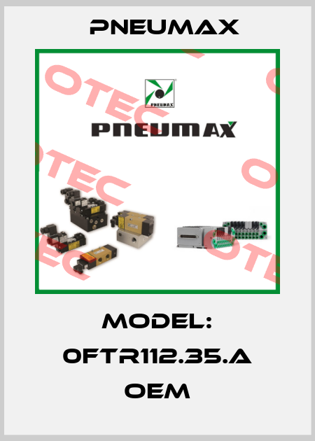 Model: 0FTR112.35.A OEM Pneumax