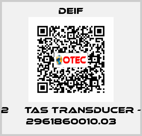 2 	  TAS TRANSDUCER - 2961860010.03 Deif
