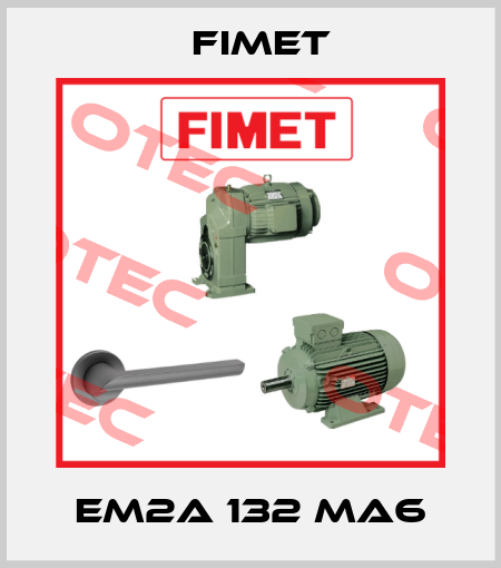 EM2A 132 MA6 Fimet