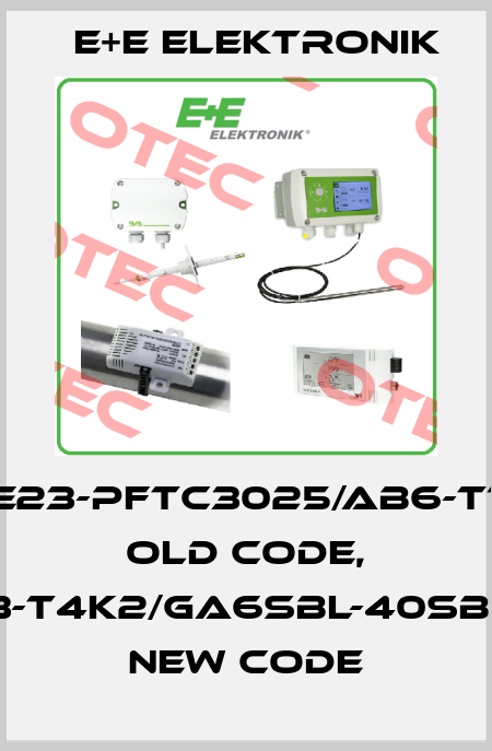 EE23-PFTC3025/AB6-T12 old code, EE23-T4K2/GA6SBL-40SBH120 new code E+E Elektronik