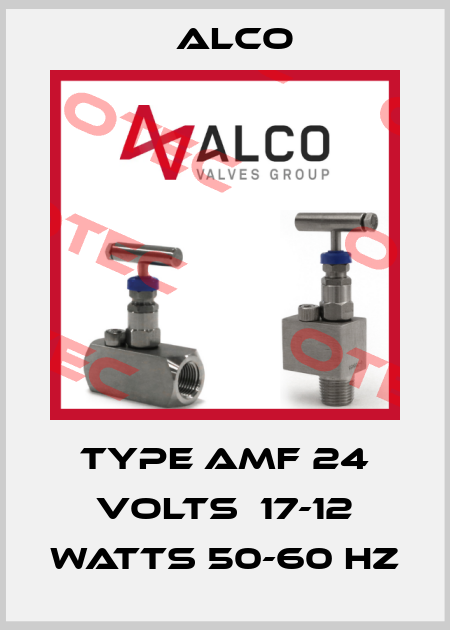 TYPE AMF 24 VOLTS  17-12 WATTS 50-60 HZ Alco