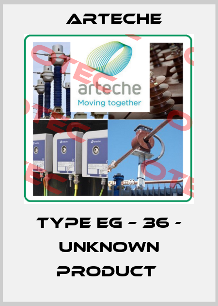TYPE EG – 36 - unknown product  Arteche
