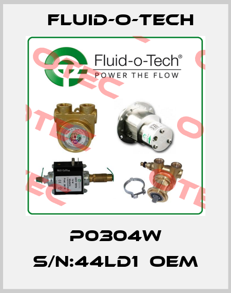 P0304W S/N:44LD1  OEM Fluid-O-Tech