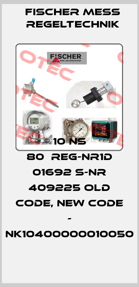 10 NS 80　Reg-Nr1D 01692 S-Nr 409225 old code, new code - NK10400000010050 Fischer Mess Regeltechnik